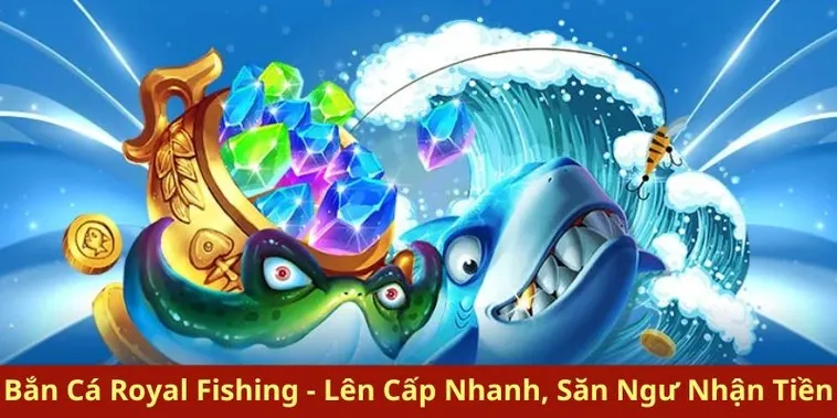 Hấp Dẫn Cách Chơi Bắn Cá Royal Fishing Tại HB88 Để Thắng Lớn